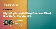 Migrating from AWS to a European Cloud – How We Cut Costs by 62%