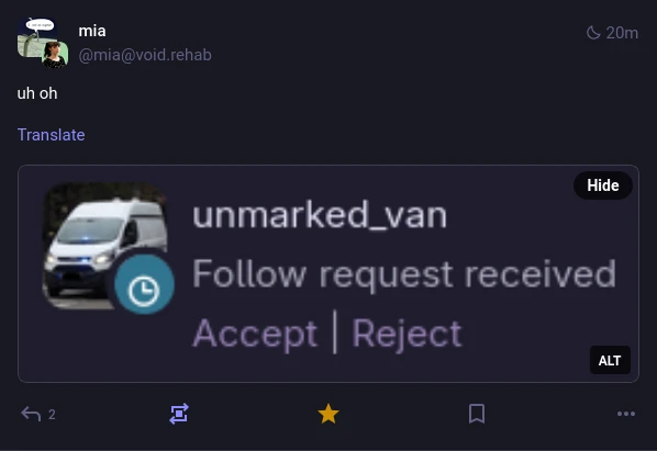 @mia@void.rehab on Mastodon: "uh oh" with an image of a follow request by someone called 'unmarked_van'.